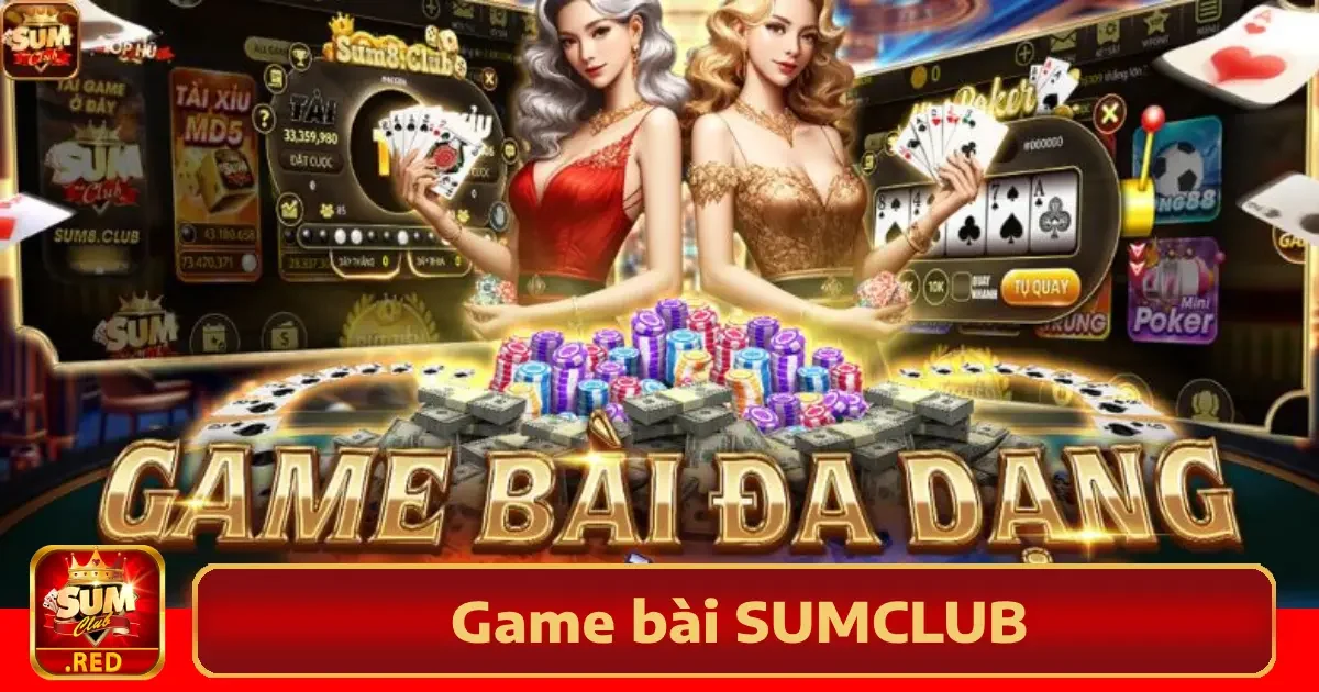 Các trò chơi bài nổi bật tại game bài Sumclub