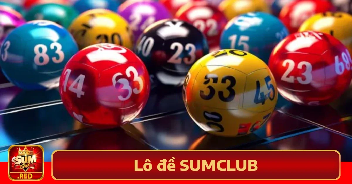 Hướng dẫn tham gia Lô đề Sumclub