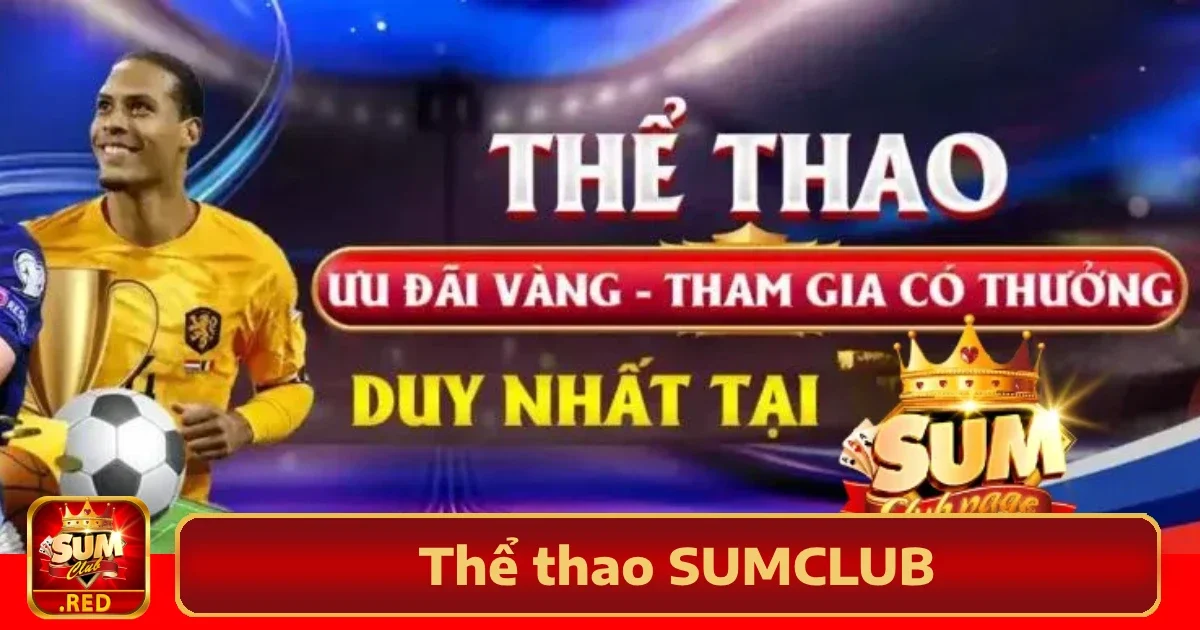 Lý do nên chọn Thể thao Sumclub?