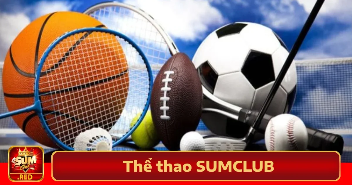 Lý do nên chọn Thể thao Sumclub?